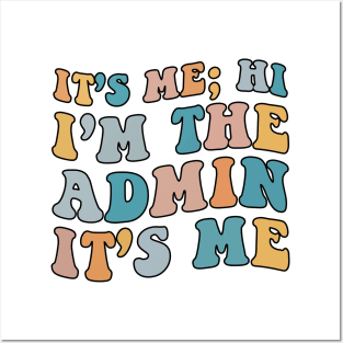 It's Me Hi I'm The Admin It's Me For School Admin Groovy Posters and Art